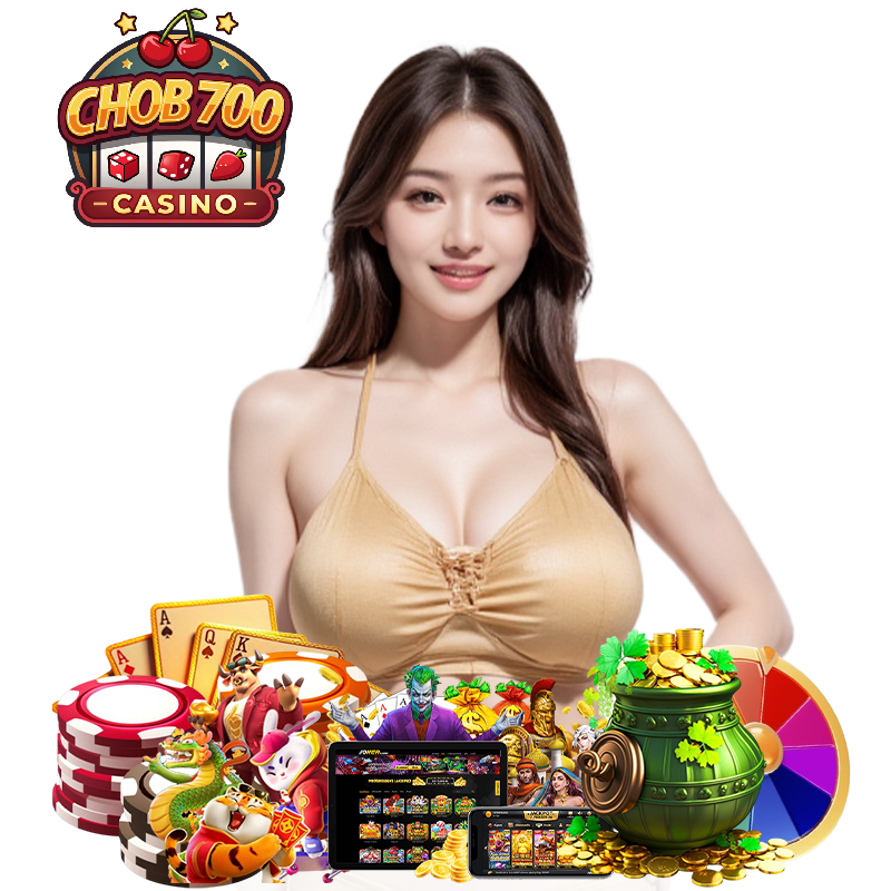 chob700 คาสิโนออนไลน์เว็บตรง